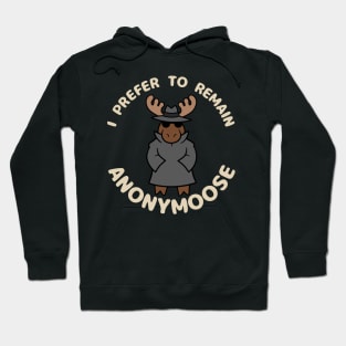 I Prefer to Stay Anonymoose Hoodie